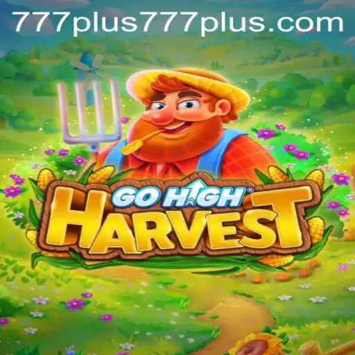 GoHighHarvest: A Thrilling Journey into the World of Plus777