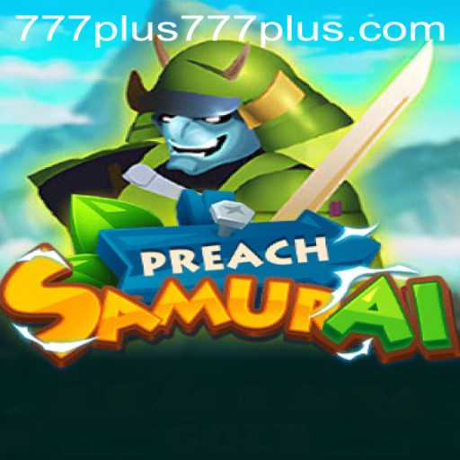 PreachSamurai: A Unique Gaming Experience with plus777